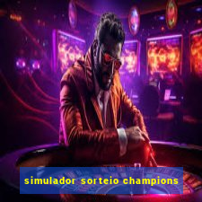 simulador sorteio champions